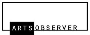 ARTS OBSERVER